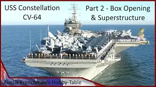 USS Constellation 1/350 - Aussie Frenchman [Part 2]