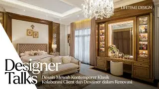 Rumah Mewah 700 M&sup2; dengan Desain Interior Klasik Kontemporer di Jakarta Selatan | #DesignerTalks