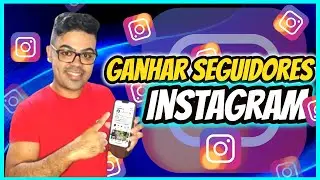 Como Ganhar Seguidores no Instagram 2023 (Atualizado)