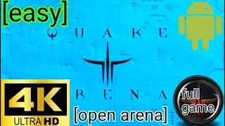 Quake 3:open arena android [4k 60fps] [full game]