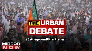 UP Elections: Will religion politics trump development? | The Urban Debate