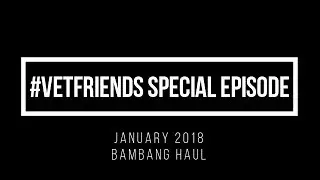 Vetfriends January 2018 Special Episode Bambang Haul Video ft Meg and Karlo