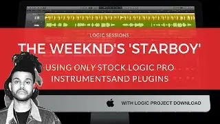 Making A Beat: &lsquo;Starboy&rsquo; (Remake) / The Weeknd Tutorial / Logic Pro Music Production