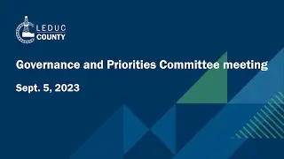 Sep. 5, 2023: Leduc County Governance and Priorities Committee meeting