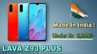LAVA Z93 PLUS MADE IN INDIA SMARTPHONE | Best Made In India Smartphones | Lava Z93 Plus