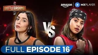 Nisha की Perfromance In Physcial Challenge | Battleground Ep 16 | Full Episode | Amazon MX Player