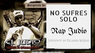 Rap Jud&iacute;o - No Sufres Solo (Serpiente de escamas negras)