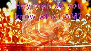 Hey man do you know who I am? #song