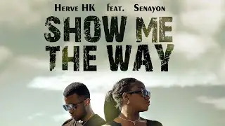 Herve HK- Show Me The Way ft Senayon ( Official Music Video)