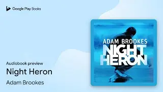 Night Heron by Adam Brookes &middot; Audiobook preview