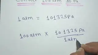 How to convert 100 atmospheric pressure to Pascal