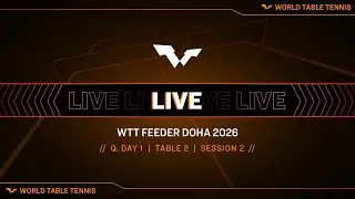 LIVE! | T2 | Q Day 1 | WTT Feeder Doha 2026 | Session 2