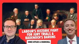 Matters of Interest: Labour's Historic Fight for Jury Trials & Badenoch's Barons