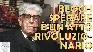 Ernst Bloch e il Principio Speranza: l&rsquo;Ontologia del Non-ancora
