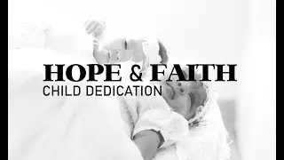 Hope and faith Child Dedication I What A Beautiful Name - Hillsong Worship