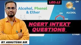 NCERT intext questions solution of alcohol, phenol and ether by ashutosh sir||NCERT Chemistry