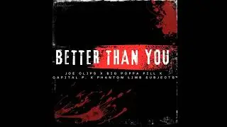 Better Than You feat  Joe Clips, Capital P  & Phantom Limb Subjects