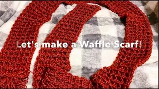 How to crochet a waffle scarf!