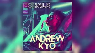 ANDREW KYO - EXHALE (The Prodigy - Breathe RMX)