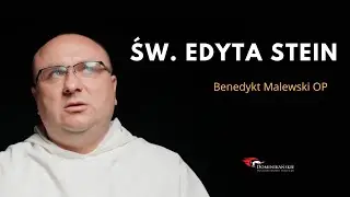 Św. Edyta Stein - Benedykt Malewski OP