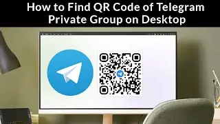 How to Find QR Code of Telegram Private Group on Desktop?