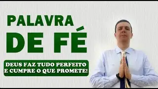 📖 PALAVRA DE FÉ DEUS FAZ TUDO PERFEITO E CUMPRE O QUE PROMETE!