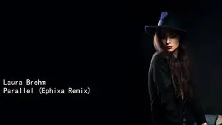 Laura Brehm Parallel Ephixa Remix