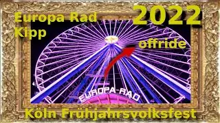 Köln - Frühjahrsvolksfest 2022 - Riesenrad Europa Rad - Kipp - offride