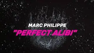 Marc Philippe - Perfect Alibi (Lyric Visualiser)