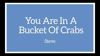 You Live In A Bucket of Crabs