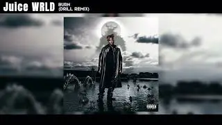 Juice WRLD - Burn (DRILL REMIX)