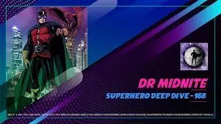 Dr Midnite - Superhero Deep Dive 168