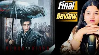 Blood River Chinese Drama Final Review In Hindi | Wuxia Chinese Drama Recommendation 2025