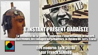L'INSTANT PR&Eacute;SENT DADA&Iuml;STE (les revues, les collages de Schwitters, le th&eacute;&acirc;tre de Jarry, Tzara)