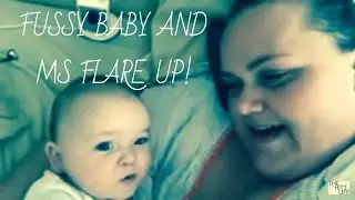 FUSSY BABY AND MS FLARE UP!