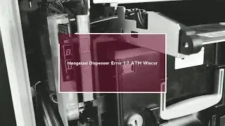 Mengatasi Dispenser Error 1:7 ATM Wincor