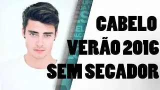 Cabelo Masculino Verão 2016 | Tutorial sem secador