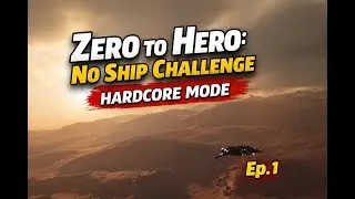 Ep. 1: Zero to Hero - No Ship Challenge - Hardcore Mode in Star Citizen