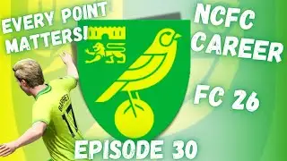 Never Give Up! | Norwich Career FC 26 Episode 30