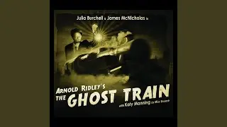 The Ghost Train - Part 3