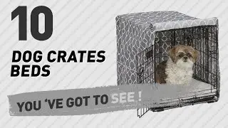 Dog Crates Beds // Top 10 Most Popular