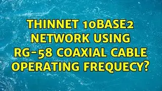 THINNET 10BASE2 Network using RG-58 Coaxial Cable operating frequecy?