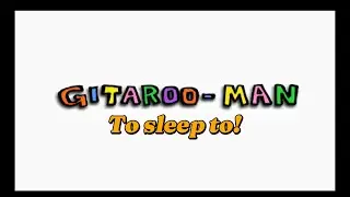 Gitaroo Man - Long-play to sleep to!