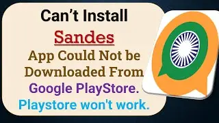 how to fix can't install Sandes app problem in google play store