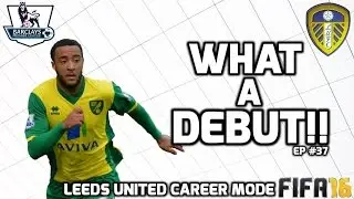 WHAT A DEBUT!!! (Leeds United/FIFA 16 Career Mode EP #37)