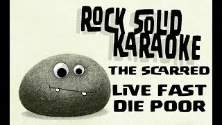 The Scarred - Live Fast Die Poor (karaoke)