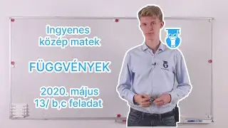 19-27 Függvények – 2020. május – 13/b, c feladat – Középszintű matek érettségi