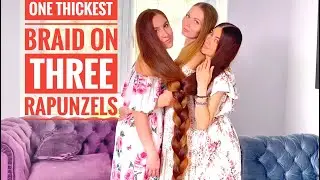 One Thickest Braid on Three Rapunzels ❤️ (PREVIEW)