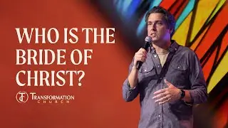 Who Is the Bride of Christ? | Pastor Curtis Miller | Transformation Church