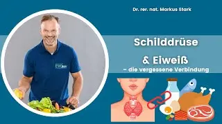 Schilddr&uuml;se & Eiwei&szlig; &ndash; die vergessene Verbindung - Dr. rer. nat. Markus STARK